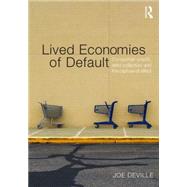 Lived Economies of Default: Consumer Credit, Debt Collection and the Capture of Affect by Deville; Joe, 9780415622509