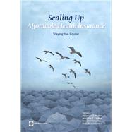 Scaling Up Affordable Health Insurance Staying the Course by Preker, Alexander S.; Lindner, Marianne E.; Chernichovsky, Dov; Schellekens, Onno P., 9780821382509