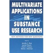 Multivariate Applications in Substance Use Research: New Methods for New Questions by Rose,Jennifer S., 9781138012509