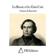 La Russie Et Les tats-unis by Beaumont, Gustave De; FB Editions, 9781503322509