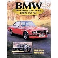Bmw: The Classic Cars of the 1960s and '70s by Meredith, Laurence, 9781861262509