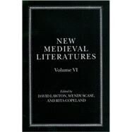 New Medieval Literatures Volume VI by Lawton, David; Copeland, Rita; Scase, Wendy, 9780199252510