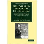 Bibliographia Zoologiae Et Geologiae by Agassiz, Louis; Strickland, H. E., 9781108062510