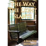 The Way the Light Slants by Mackenzie, Catherine A.; Sharum, Angel; Silly Tree Anthologies, 9781505292510