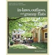 In-laws, Outlaws, and Granny Flats by Litchfield, Michael, 9781600852510