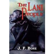 The Lani People by Bone, J. F., 9781604502510