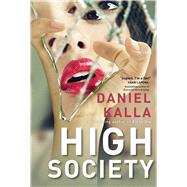 High Society by Kalla, Daniel, 9781668032510