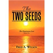 The Two Seeds by Wilson, Fred A., 9781984532510