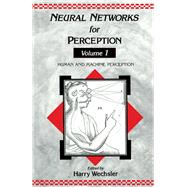 Neural Networks for Perception Vol. 1 : Human and Machine Perception by Wechsler, Harry, 9780127412511