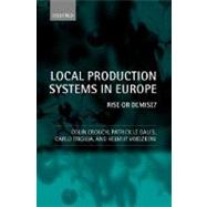 Local Production Systems in Europe Rise or Demise? by Crouch, Colin; Le Gals, Patrick; Trigilia, Carlo; Voelzkow, Helmut, 9780199242511