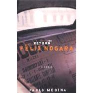 The Return of Felix Nogara by Medina, Pablo, 9780892552511