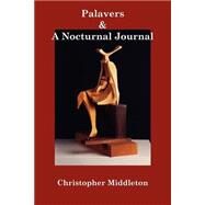Palavers, And A Nocturnal Journal by Middleton, Christopher; Kociejowski, Marius, 9780907562511