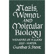 Nazis, Women and Molecular Biology by Stent,Gunther, 9781138512511