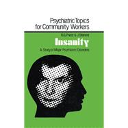 Insanity: A Study of Major Psychiatric Disorders by Priest,Robert G., 9781138992511