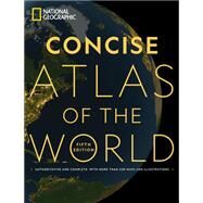 National Geographic Concise Atlas of the World: AUTHORITATIVE AND COMPLETE, WITH MORE THAN 200 MAPS AND ILLUSTRATIONS by National Geographic, 9781426222511