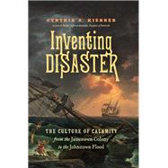 Inventing Disaster by Kierner, Cynthia A., 9781469652511