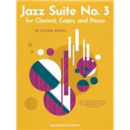 Jazz Suite No. 3 for Clarinet, Cajon, and Piano for Clarinet, Cajon, and Piano by Austin, Glenda, 9781540072511