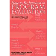 How to be Involved in Program Evaluation What Every Adminstrator Needs to Know by McNeil, Keith; Newman, Isadore; Steinhauser, Jim, 9781578862511