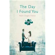 The Day I Found You by Freitas, Pedro Chagas; Hahn, Daniel, 9781786072511