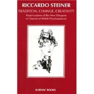 Tradition, Change, Creativity by Steiner, Riccardo, 9781855752511