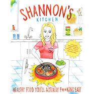 Shannon's Kitchen Healthy Food You'll Actually F**king Eat by White, Shannon Kelly, 9780143792512