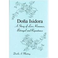 Dona Isidora : A Story of Love, Romance, Betrayal, and Repentance by MARTING DORILA A., 9780533162512