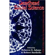 Deadhead Social Science 'You Ain't Gonna Learn What You Don't Want to Know' by Adams, Rebecca G.; Sardiello, Robert, 9780742502512