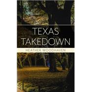Texas Takedown by Woodhaven, Heather, 9781432842512