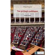 Nos Prejuges Politiques by Guyot, Yves; Institut Coppet, 9781502512512