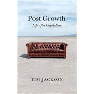 Post Growth Life after Capitalism by Jackson, Tim, 9781509542512