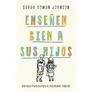 Enseen bien a sus hijos by Sarah Cowan Johnson, 9781514012512