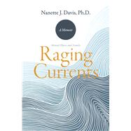 Raging Currents Mental Illness and Family by Davis, Ph.D., Nanette J., 9781667882512