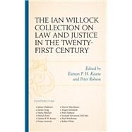 The Ian Willock Collection on Law and Justice in the Twenty-First Century by Keane, Eamon P. H.; Robson, Peter; Chalmers, James; Craig, Sarah; Fletcher, Maria; Ford, Patrick; Keane, Eamon P. H.; Leverick, Fiona; MacQueen, Hector; McIntosh, Angus; Robson, Peter; Stevenson-McCabe, Seonaid; Watchman, Paul; White, Robin, 9781683932512