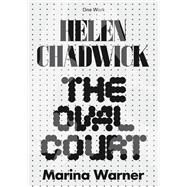 Helen Chadwick The Oval Court by Warner, Marina, 9781846382512