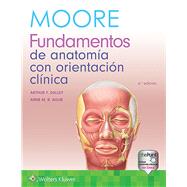 Moore. Fundamentos de anatoma con orientacin clnica by Moore, Keith L.; Dalley, Arthur F.; Agur, Anne M.R., 9788417602512