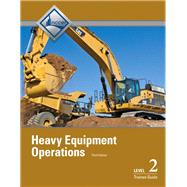 Heavy Equipment Operations Level 2 Trainee Guide by NCCER, 9780133402513