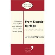 From Despair to Hope The Curiosity Lecture Series: Penguin Special by Arvanitakis, James, 9780143782513