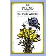 The Poems of Richard Wilbur by Wilbur, Richard, 9780156722513