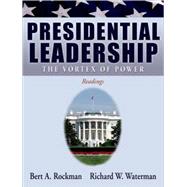 Presidential Leadership The Vortex of Power by Rockman, Bert A.; Waterman, Richard W., 9780195332513