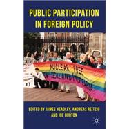 Public Participation in Foreign Policy by Headley, James; Reitzig, Andreas; Burton, Joe, 9780230282513