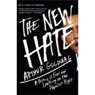 The New Hate A History of Fear and Loathing on the Populist Right by GOLDWAG, ARTHUR, 9780307742513