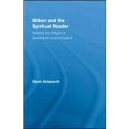 Milton and the Spiritual Reader: Reading and Religion in Seventeenth-Century England by Ainsworth; David, 9780415962513
