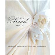 Bridal Bible Inspiration For Planning Your Perfect Wedding by Naylor, Sharon; Delaubenfels, Del Blair; Weber, Christy; Bamberg, Kim, 9780762772513