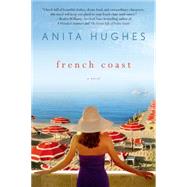 French Coast A Novel by Hughes, Anita, 9781250052513