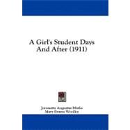 A Girl's Student Days and After by Marks, Jeannette Augustus; Woolley, Mary Emma, 9781436892513