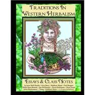 Traditions in Western Herbalism Essays and Class Notes by Hardin, Jesse; Rose, Kiva, 9781502742513