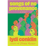 Songs of No Provenance A Novel by Conklin, Lydi, 9781646222513