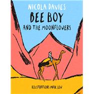 Bee Boy and the Moonflowers by Davies, Nicola; Low, Max, 9781910862513