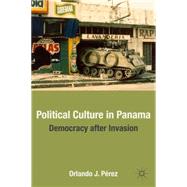 Political Culture in Panama Democracy after Invasion by Prez, Orlando J., 9780230102514