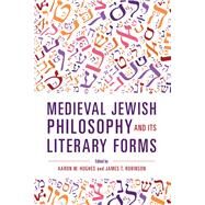 Medieval Jewish Philosophy and Its Literary Forms by Hughes, Aaron W.; Robinson, James T., 9780253042514